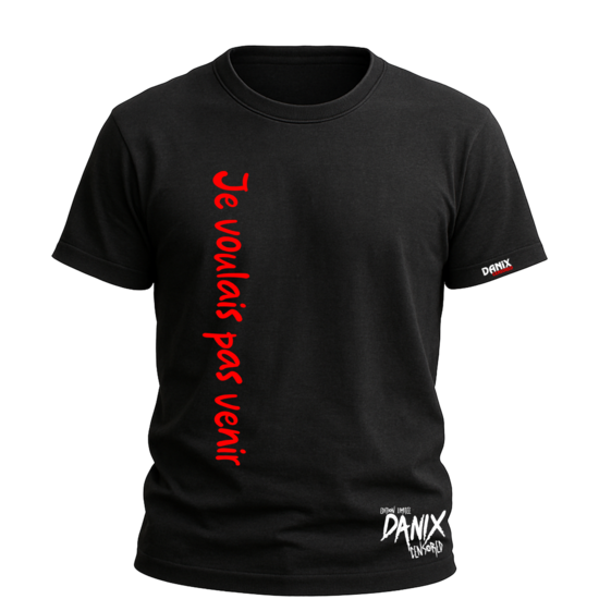 Tshirt Je voulais pas venir V2 [DANIX CENSORED]
